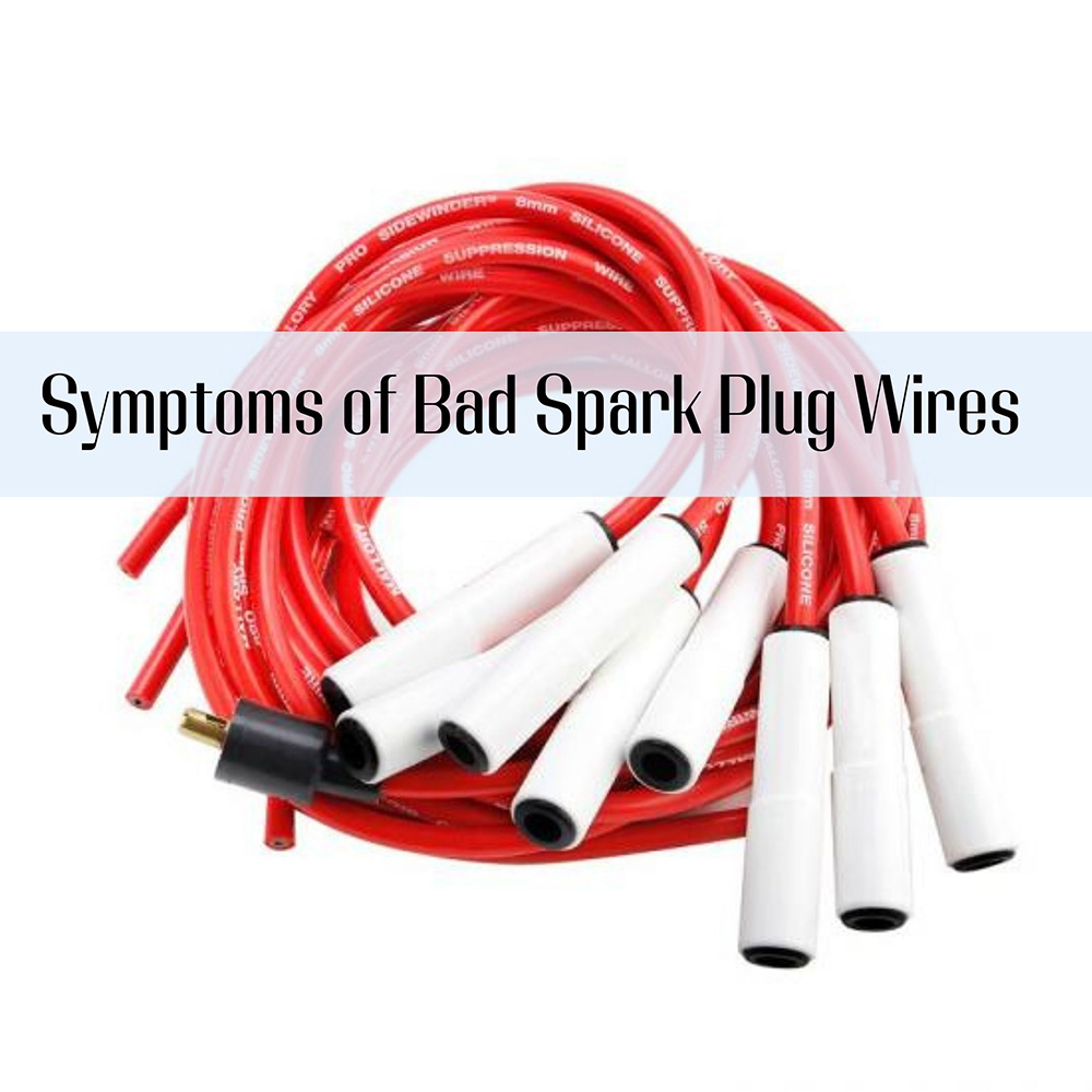 Symptoms of Bad Spark Plug Wires 